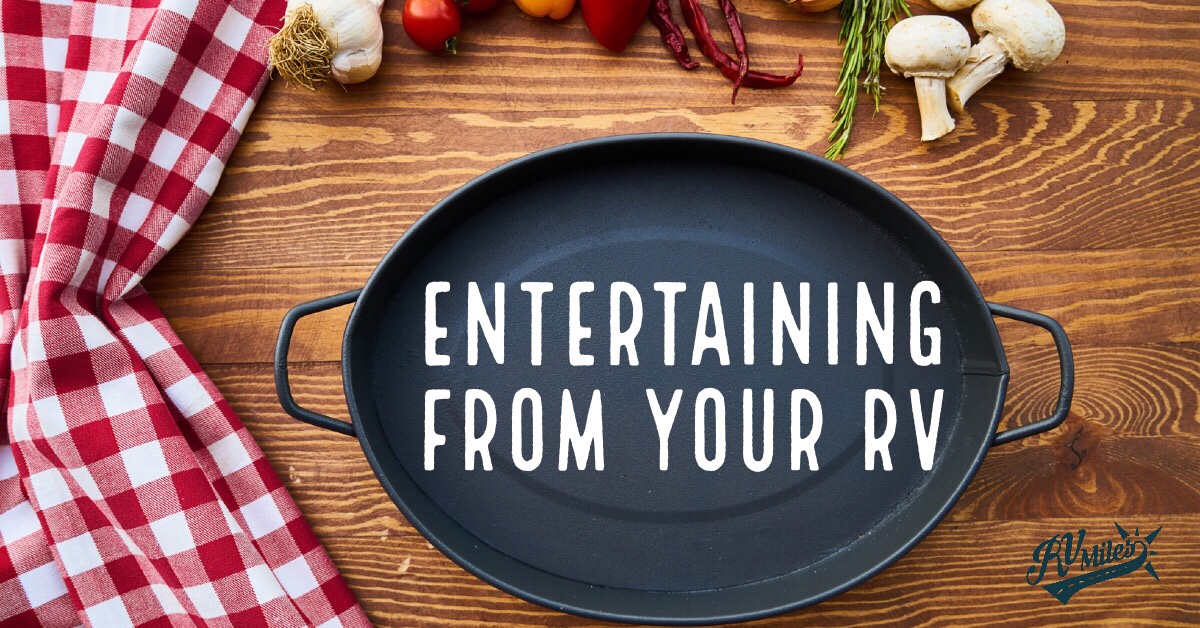 Entertaining from Your RV? These Tips Will Help You Host a Great Time.