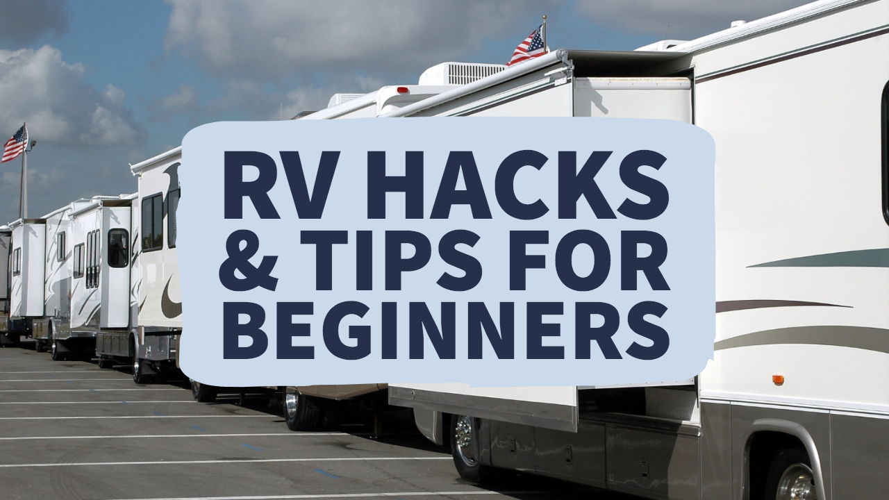 RV Hacks & Tips for Beginners