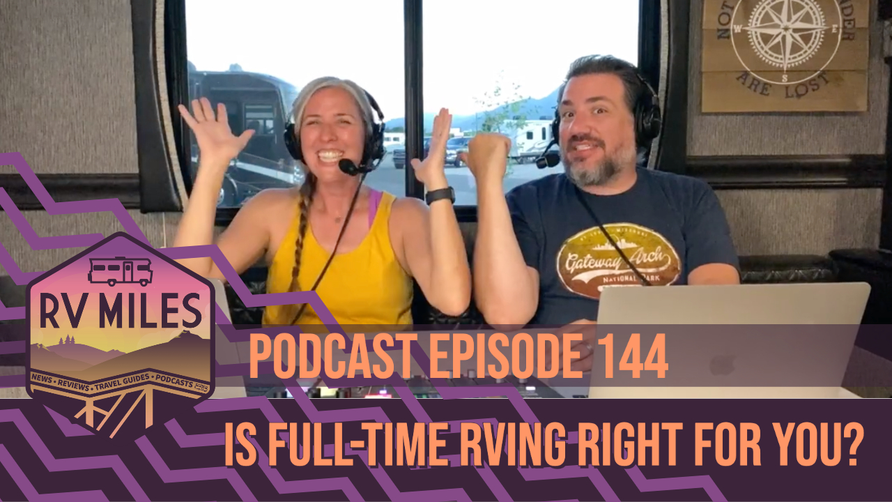 Episode 144 | Is Full-Time RVing Right For You?