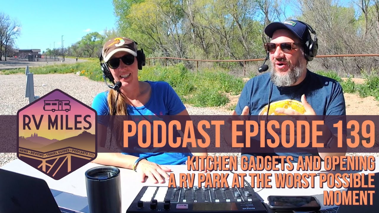 Episode 139 | Kitchen Gadgets & Opening an RV Park at the Worst Moment