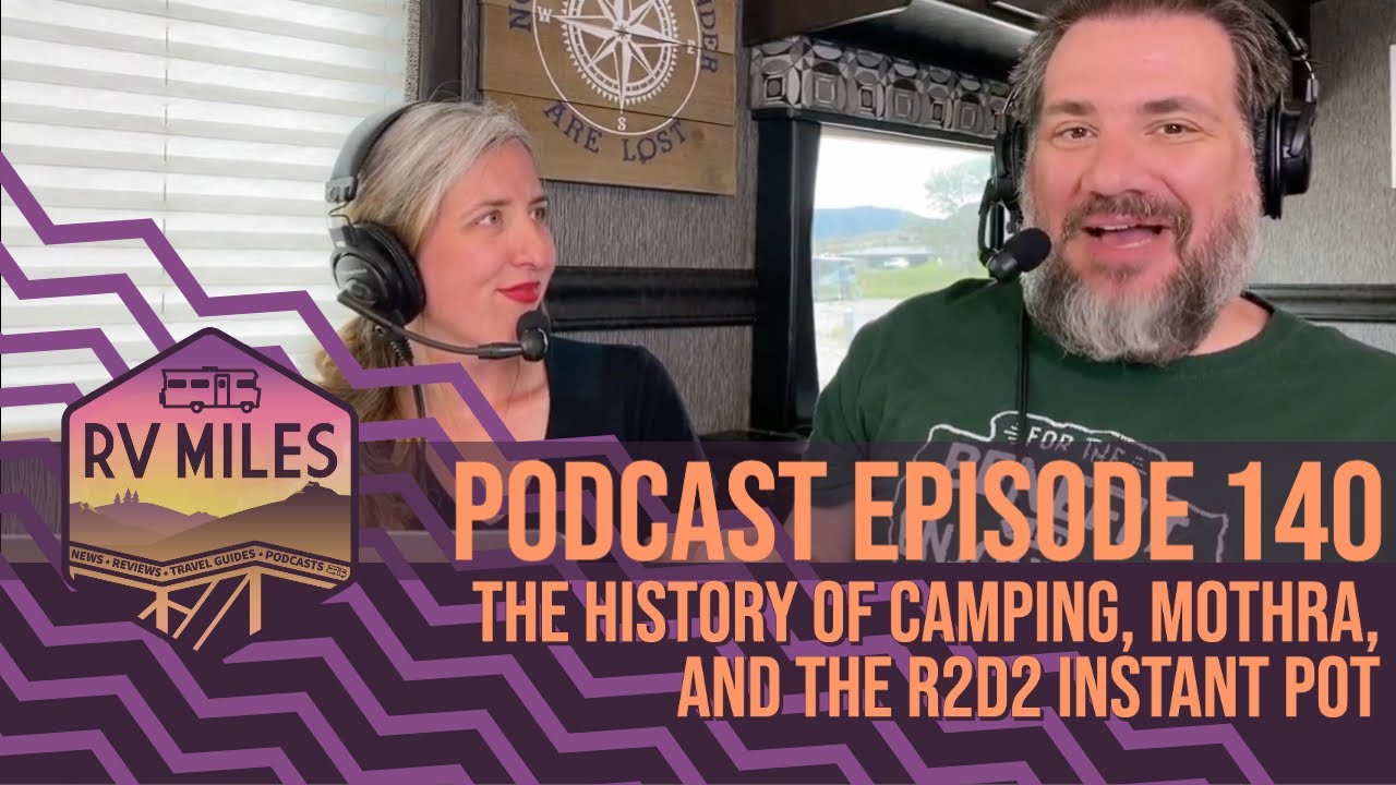 Episode 140 | The History of Camping, Mothra, and the R2D2 Instant Pot