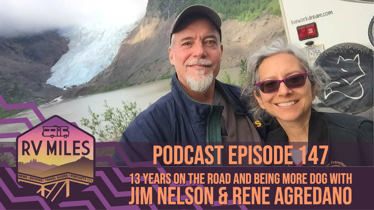 Episode 147 | 13 Years on the Road and Being More Dog with Jim Nelson & Rene Agredano