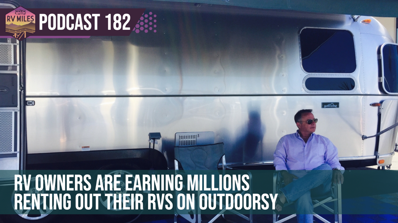 Episode 182 | RV Owners Are Earning MILLIONS Renting Out Their RVs on Outdoorsy