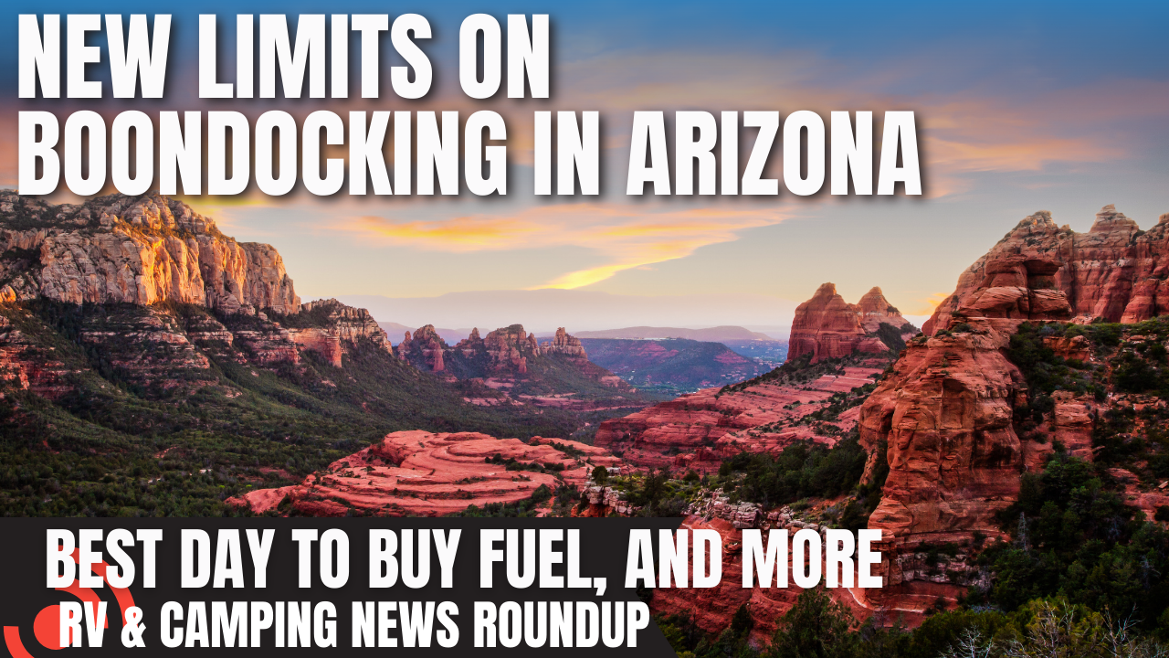 Limits on Arizona Boondocking, Cheapest Fuel and More | RV and Camping News
