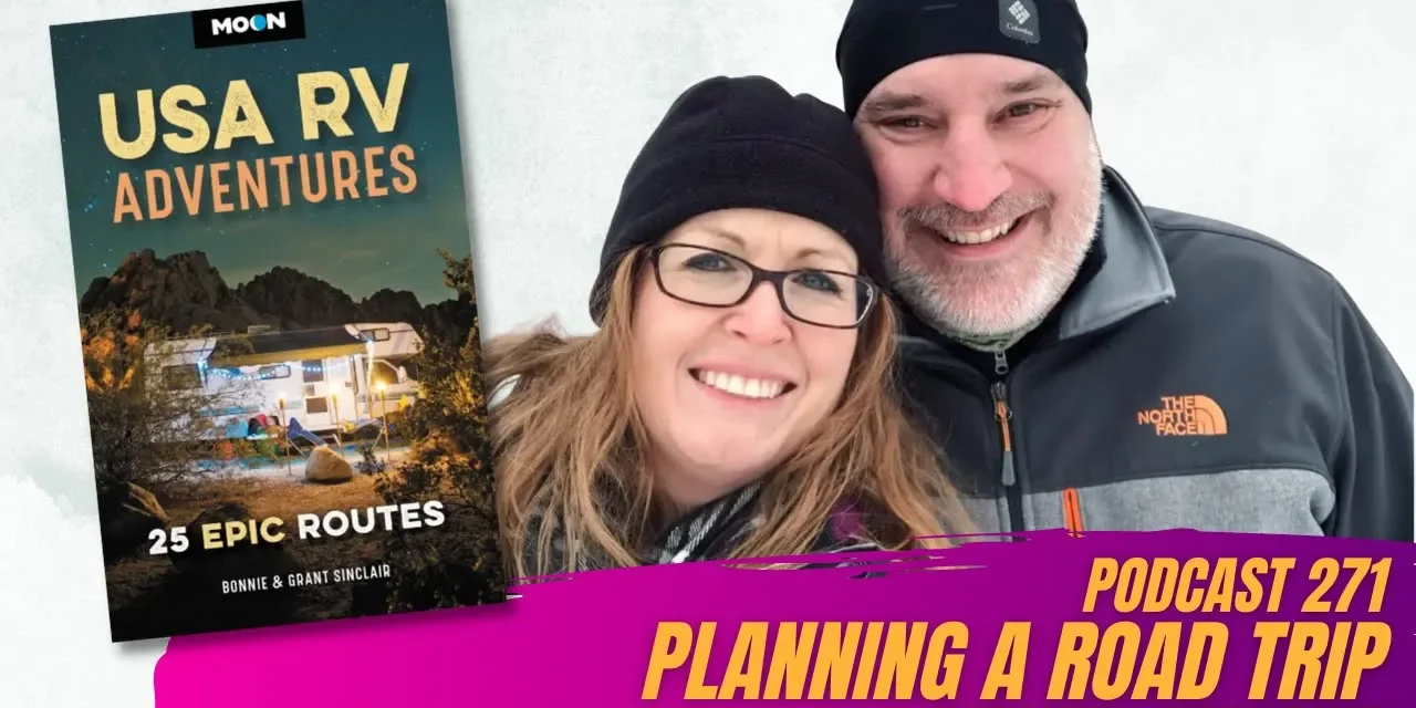 Podcast 271: Planning a Road Trip with Bonnie & Grant Sinclair