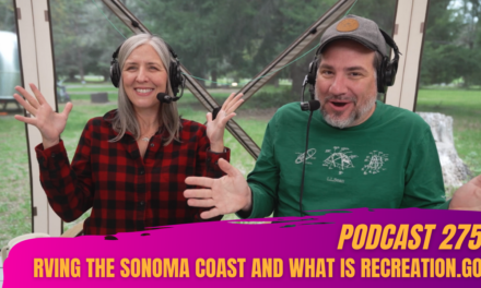 Podcast 275: RVing the Sonoma Coast and What is Recreation.Gov?