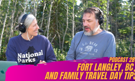287. Travel Day Tips with Kids and RV Adventures in Fort Langley, B.C.