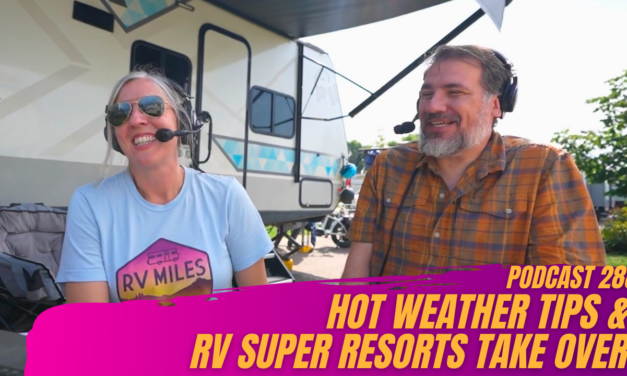 288. Tips for RVing in Hot Weather & Are RV Super Resorts Taking Over?
