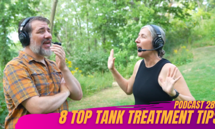 289. Eight Top Tank Treatment Tips, Berkey Filter Drama