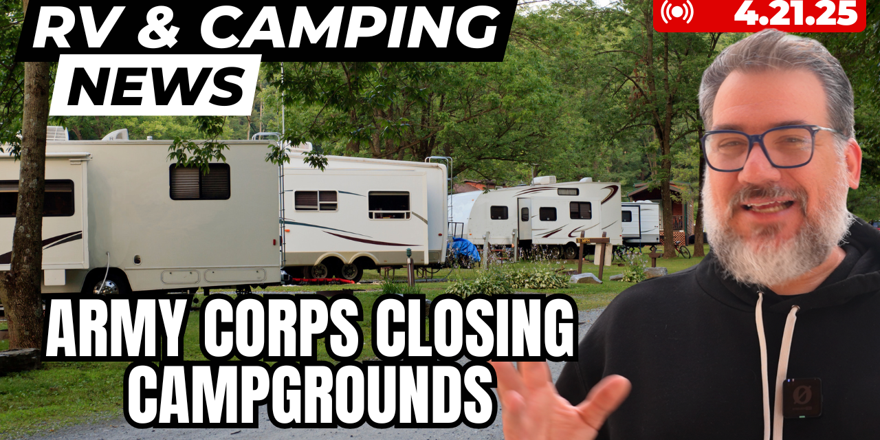 RV News Roundup: More Federal Campgrounds Close, Major RV Step Recall, New Montana Towing Law