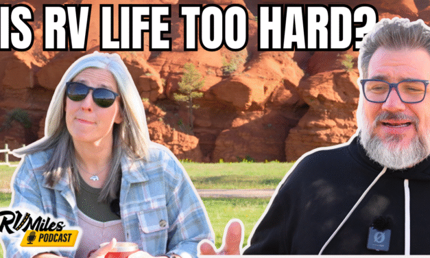 363. RV Life: Is It Really As Easy As Advertised?